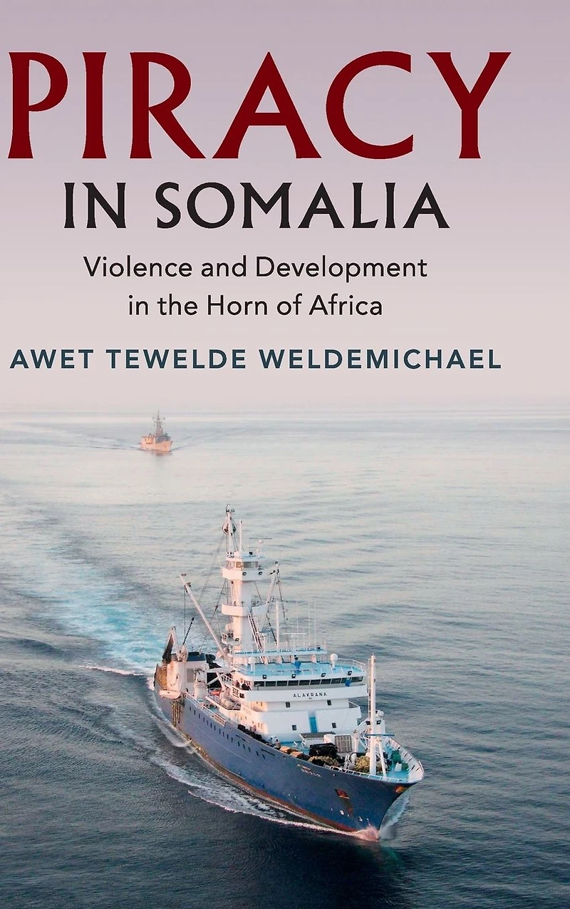 Piracy Somalia: Violence and Development the Horn of Africa
