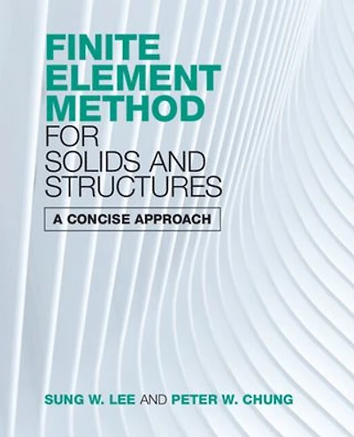 Finite Element Method for Solids and Structures: A Concise Approach