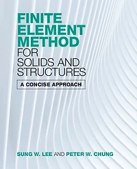 Finite Element Method for Solids and Structures: A Concise Approach