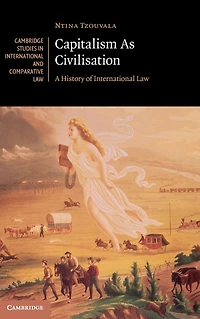 Capitalism As Civilisation: A History of International Law