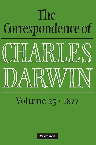 The Correspondence of Charles Darwin: Volume 25, 1877