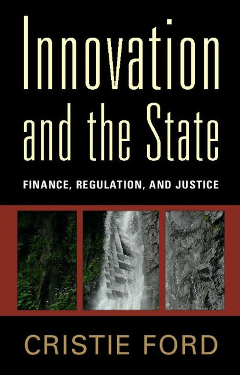Innovation and the State: Finance, Regulation, Justice