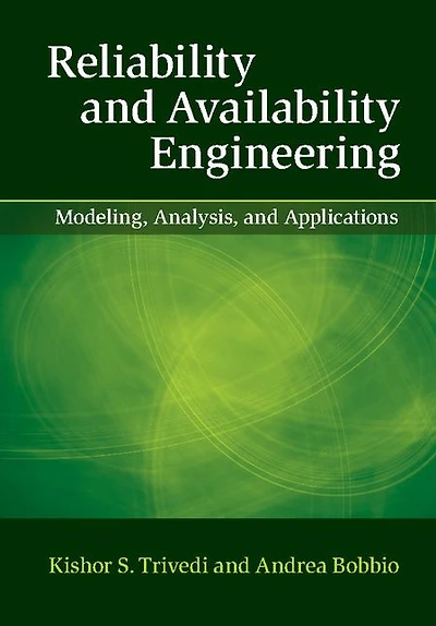 Reliability and Availability Engineering: Modeling, Analysis, Applications