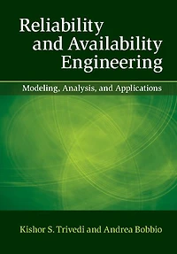 Reliability and Availability Engineering: Modeling, Analysis, Applications