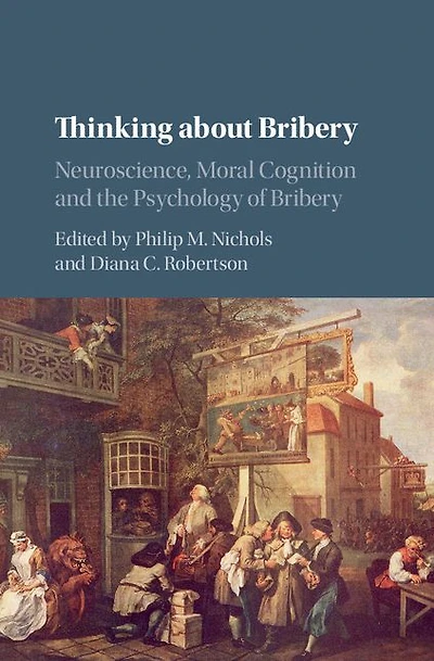 Thinking about Bribery: Neuroscience, Moral Cognition and the Psychology of Bribery