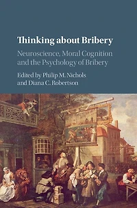 Thinking about Bribery: Neuroscience, Moral Cognition and the Psychology of Bribery