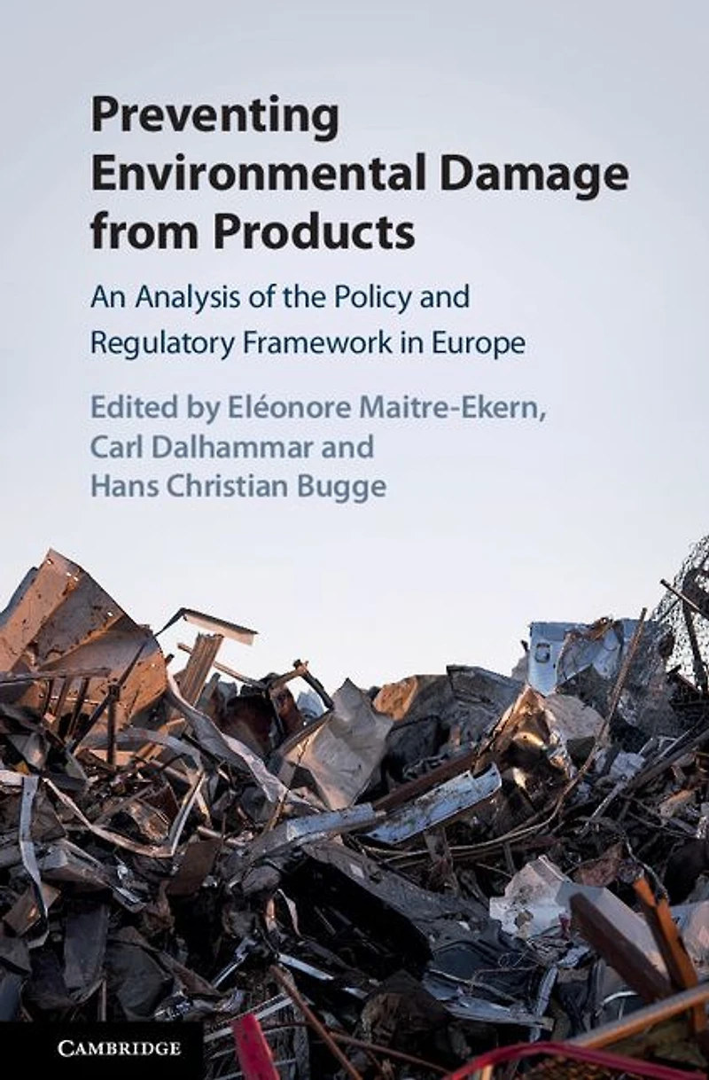 Preventing Environmental Damage from Products: An Analysis of the Policy and Regulatory Framework Europe