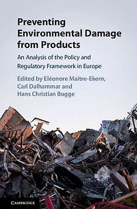 Preventing Environmental Damage from Products: An Analysis of the Policy and Regulatory Framework Europe
