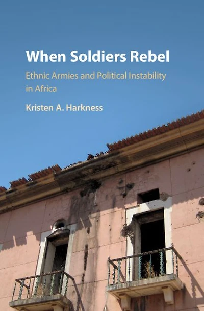 When Soldiers Rebel: Ethnic Armies and Political Instability Africa