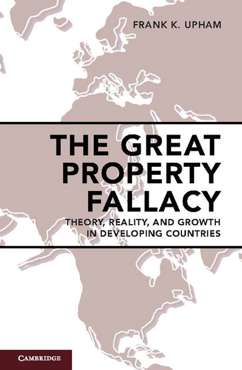 The Great Property Fallacy: Theory, Reality, and Growth Developing Countries