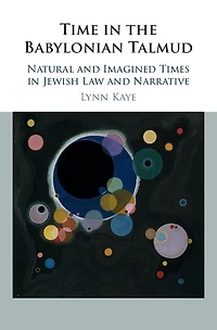 Time the Babylonian Talmud: Natural and Imagined Times Jewish Law Narrative