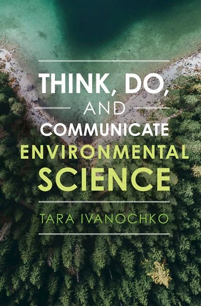 Think, Do, and Communicate Environmental Science
