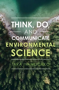 Think, Do, and Communicate Environmental Science