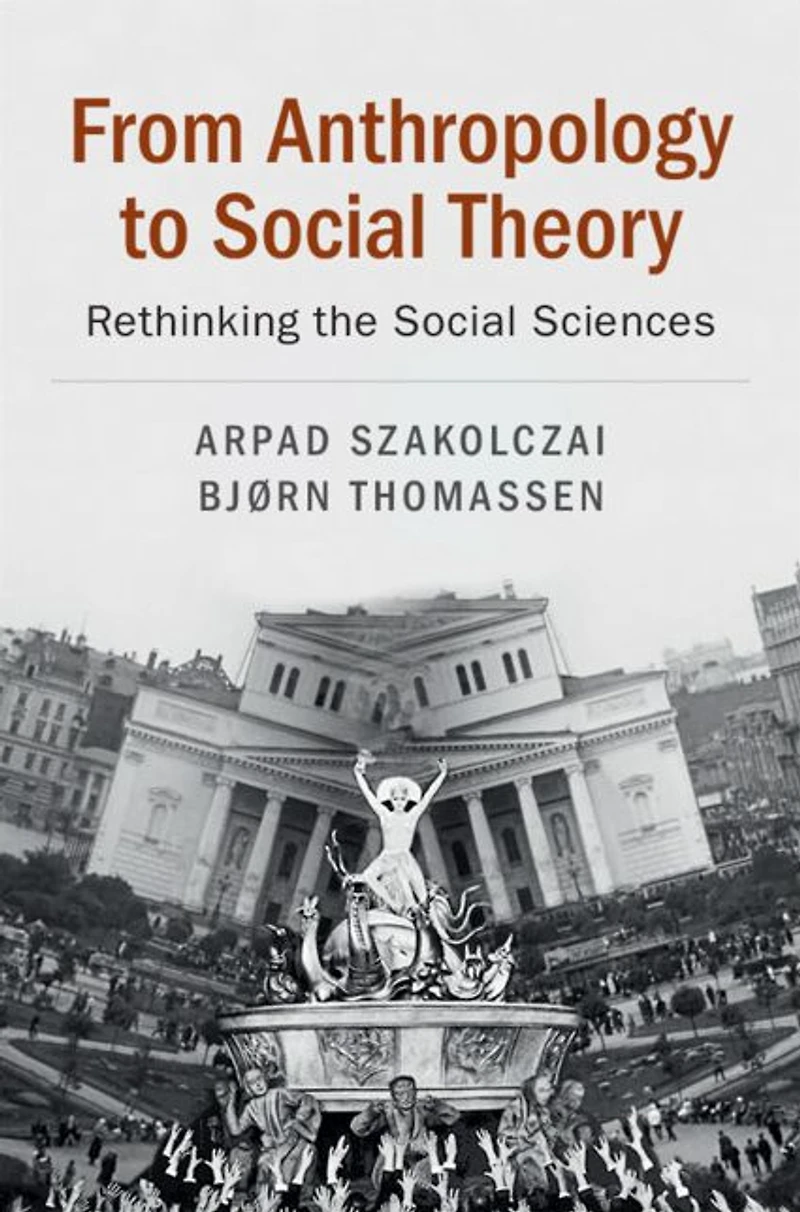 From Anthropology to Social Theory: Rethinking the Sciences