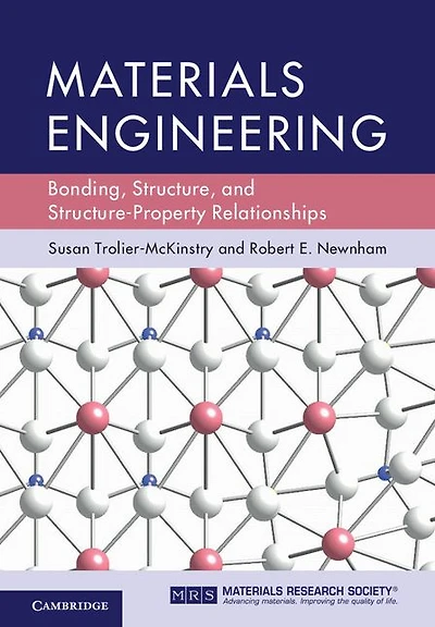 Materials Engineering: Bonding, Structure, and Structure-Property Relationships