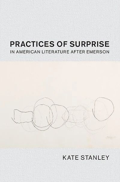 Practices of Surprise American Literature After Emerson