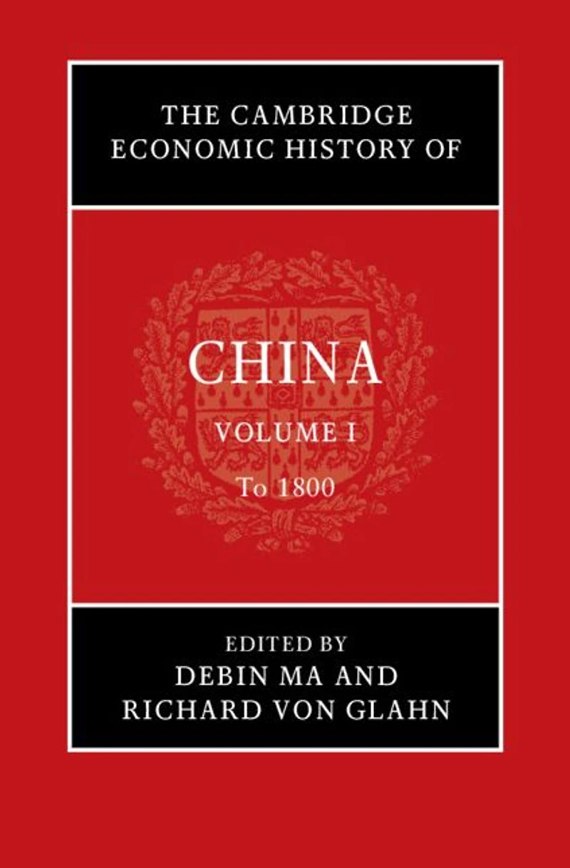 The Cambridge Economic History of China: Volume 1, To 1800