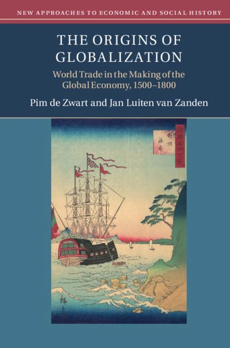 the Origins of Globalization: World Trade Making Global Economy, 1500-1800