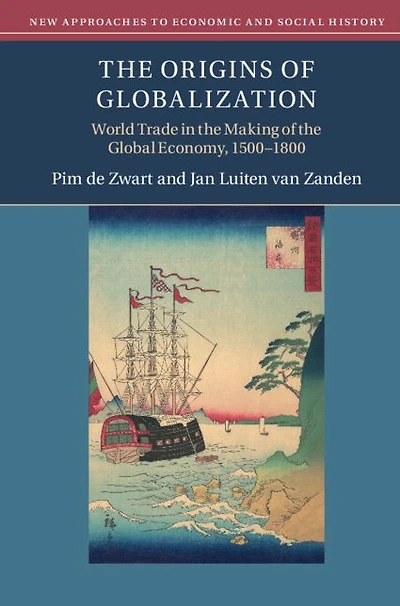 the Origins of Globalization: World Trade Making Global Economy, 1500-1800