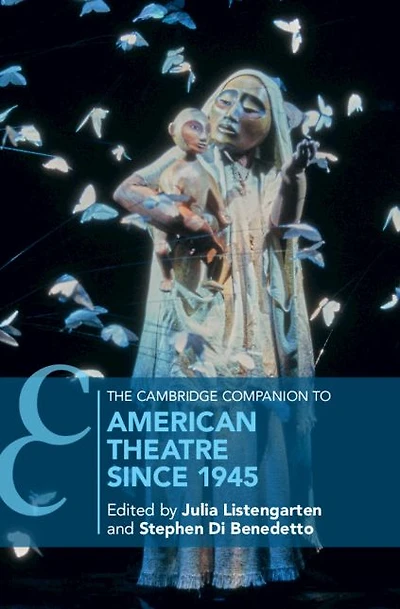The Cambridge Companion to American Theatre since 1945