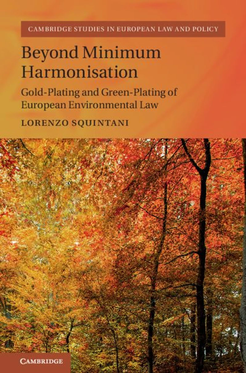 Beyond Minimum Harmonisation: Gold-Plating and Green-Plating of European Environmental Law