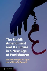The Eighth Amendment and Its Future a New Age of Punishment