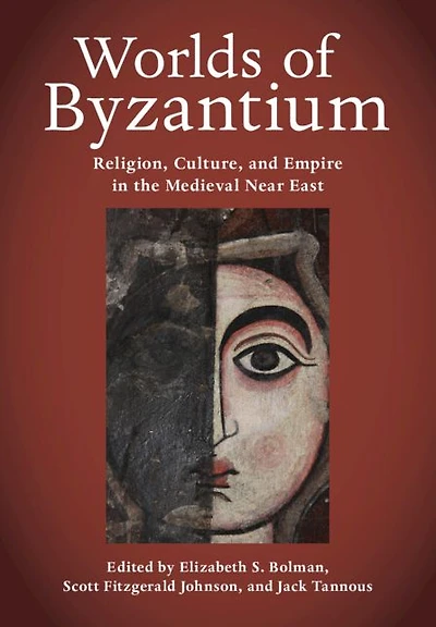 Worlds of Byzantium: Religion, Culture, and Empire the Medieval Near East