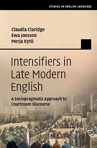 Intensifiers Late Modern English: A Sociopragmatic Approach to Courtroom Discourse