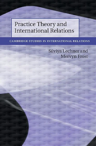 Practice Theory and International Relations
