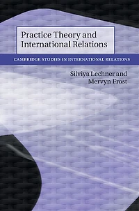 Practice Theory and International Relations