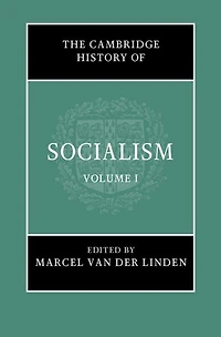 The Cambridge History of Socialism: Volume 1