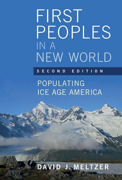 First Peoples a New World: Populating Ice Age America
