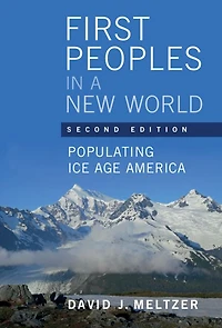 First Peoples a New World: Populating Ice Age America
