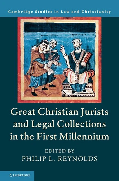 Great Christian Jurists and Legal Collections the First Millennium