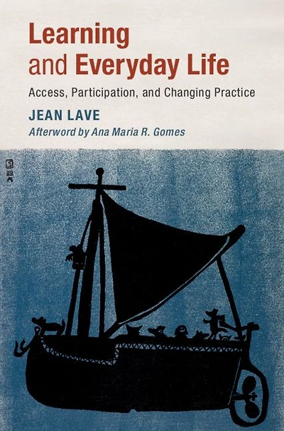 Learning and Everyday Life: Access, Participation, Changing Practice