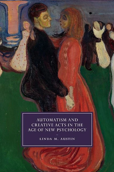 Automatism and Creative Acts the Age of New Psychology