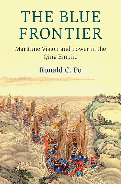 the Blue Frontier: Maritime Vision and Power Qing Empire