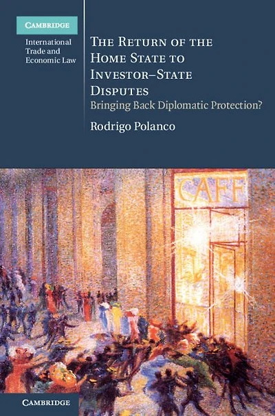 the Return of Home State to Investor-State Disputes: Bringing Back Diplomatic Protection?