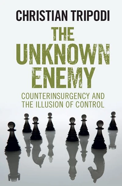 the Unknown Enemy: Counterinsurgency and Illusion of Control