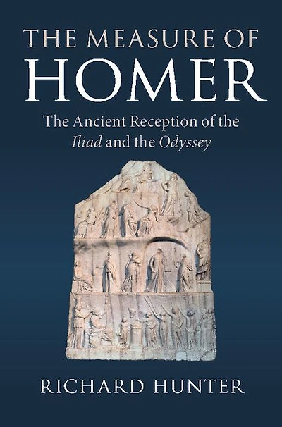 the Measure of Homer: Ancient Reception Iliad and Odyssey