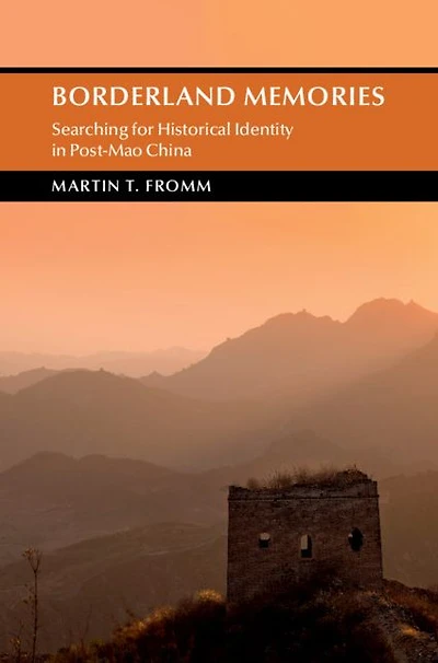 Borderland Memories: Searching for Historical Identity Post-Mao China