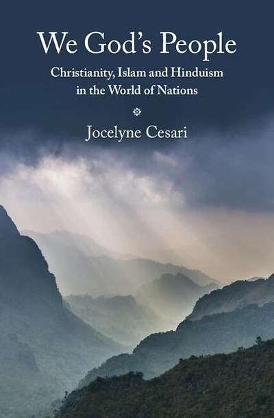 We God's People: Christianity, Islam and Hinduism the World of Nations