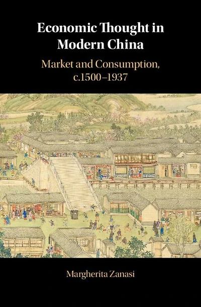 Economic Thought Modern China: Market and Consumption, c.1500-1937