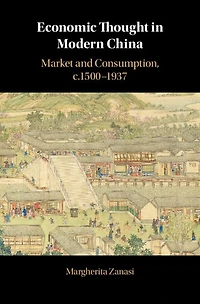 Economic Thought Modern China: Market and Consumption, c.1500-1937