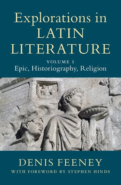 Explorations Latin Literature: Volume 1, Epic, Historiography, Religion