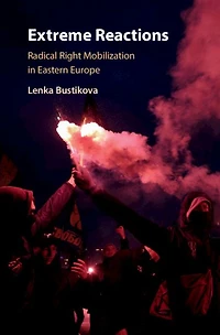 Extreme Reactions: Radical Right Mobilization Eastern Europe