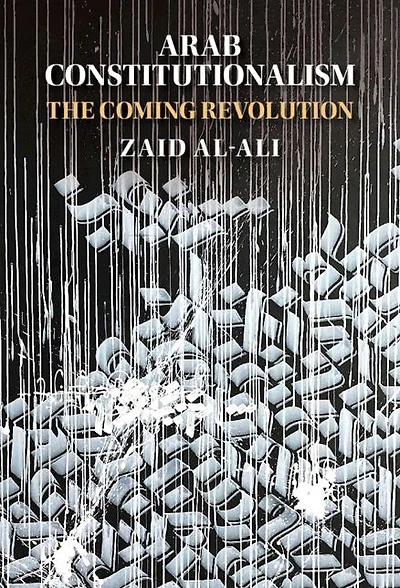 Arab Constitutionalism: The Coming Revolution