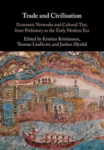 Trade and Civilisation: Economic Networks Cultural Ties, from Prehistory to the Early Modern Era