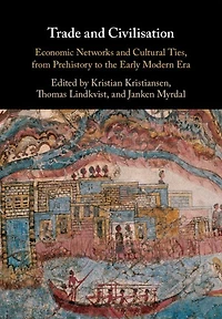Trade and Civilisation: Economic Networks Cultural Ties, from Prehistory to the Early Modern Era