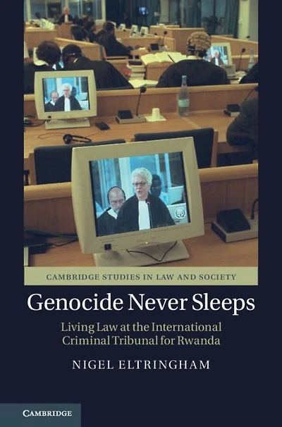 Genocide Never Sleeps: Living Law at the International Criminal Tribunal for Rwanda